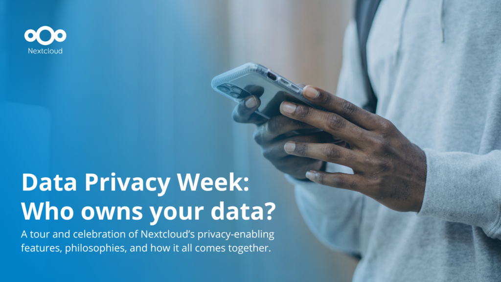 Data Privacy Week: 
Who owns your data? - Nextcloud